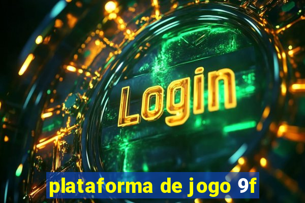 plataforma de jogo 9f